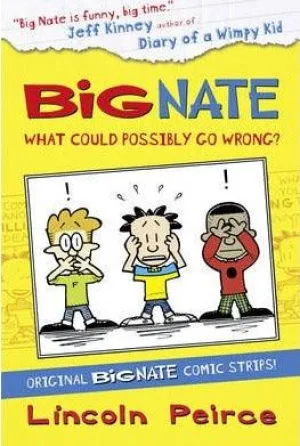 Big Nate - What Could Possibly go Wrong?