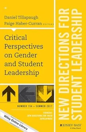 Critical Perspectives on Gender and Student Leadership: New Directions for Student Leadership, Number 154 Paperback