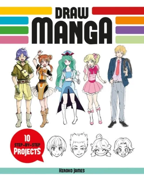 Draw Manga : 10 Step-by-Step Projects by Keroko James