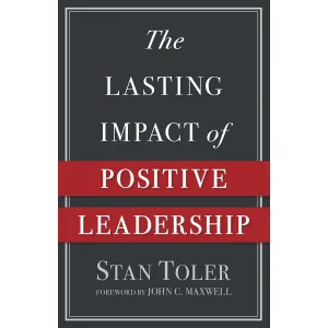 The Lasting Impact Of Positive Leadership (Paperback)